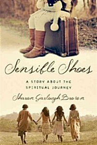 Sensible Shoes: A Story about the Spiritual Journey (Paperback)