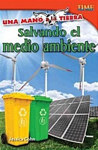 Una Mano a la Tierra: Salvando El Medio Ambiente (Paperback, 2)