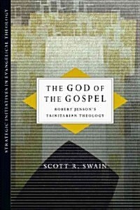 The God of the Gospel: Robert Jensons Trinitarian Theology (Paperback)