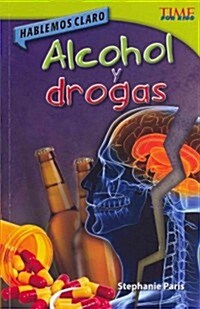 Hablemos Claro: Alcohol Y Drogas (Paperback, 2)
