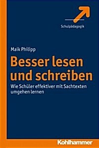 Besser Lesen Und Schreiben: Wie Schuler Effektiver Mit Sachtexten Umgehen Lernen (Paperback)