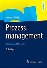 Prozessmanagement: Modelle Und Methoden (Paperback, 3, 3. Aufl. 2012.)