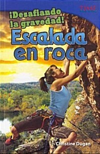 좩esafiando La Gravedad! Escalada En Roca (Paperback, 2)