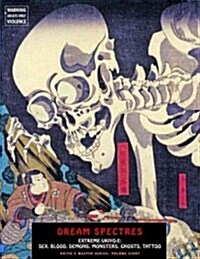 Dream Spectres : Extreme Ukiyo-E: Sex, Blood, Demons, Monsters, Ghosts, Tattoo (Paperback)