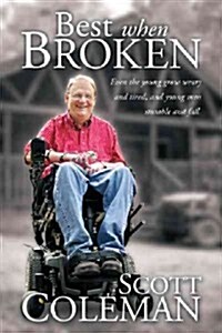 Best When Broken: Even the Young Grow Weary and Tired, and Young Men Stumble and Fall. (Hardcover)