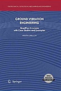 Ground Vibration Engineering: Simplified Analyses with Case Studies and Examples (Paperback, 2010)