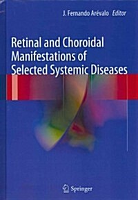 Retinal and Choroidal Manifestations of Selected Systemic Diseases (Hardcover, 2013)