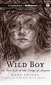 Wild Boy: The Real Life of the Savage of Aveyron (Audio CD, Library)