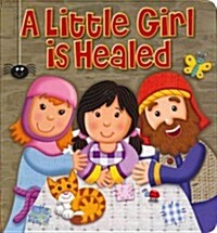 A Little Girl is Healed (Board Book)