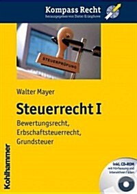 Steuerrecht I: Bewertungsrecht, Erbschaftsteuerrecht, Grundsteuer (Paperback)