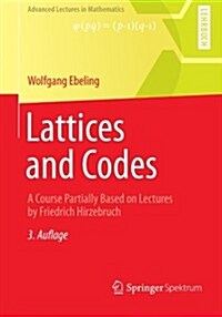 Lattices and Codes: A Course Partially Based on Lectures by Friedrich Hirzebruch (Paperback, 3, 2013)