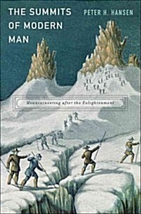 Summits of Modern Man: Mountaineering After the Enlightenment (Hardcover)