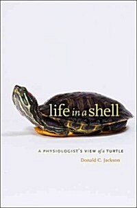 Life in a Shell: A Physiologists View of a Turtle (Paperback)