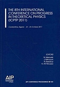 The 8th International Conference on Progress in Theoretical Physics (ICPTP 2011) (Paperback)