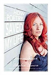 How Poetry Saved My Life: A Hustlers Memoir (Paperback)