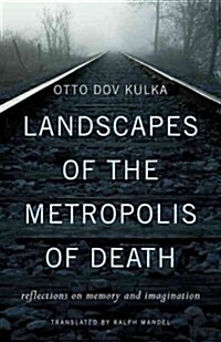 Landscapes of the Metropolis of Death: Reflections on Memory and Imagination (Hardcover)