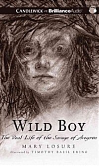 Wild Boy: The Real Life of the Savage of Aveyron (MP3 CD, Library)