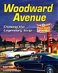 Woodward Avenue: Cruising the Legendary Strip (Paperback)