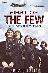 First of the Few : 5 June - July 1940 (Hardcover)
