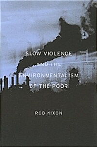 Slow Violence and the Environmentalism of the Poor (Paperback, GLD)