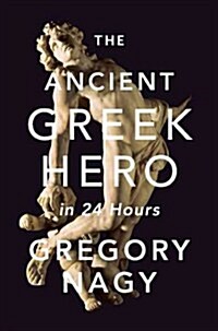 The Ancient Greek Hero in 24 Hours (Hardcover, 1st)