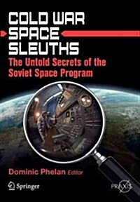 Cold War Space Sleuths: The Untold Secrets of the Soviet Space Program (Paperback, 2013)