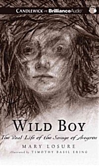 Wild Boy: The Real Life of the Savage of Aveyron (Audio CD)