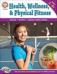 Health, Wellness, and Physical Fitness, Grades 5 - 12 (Paperback)