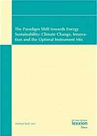 The Paradigm Shift Towards Energy Sustainability: Climate Change, Innovation and the Optimal Instrument Mix (Paperback)