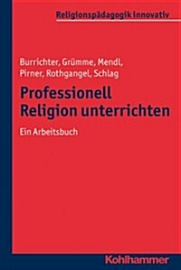 Professionell Religion Unterrichten: Ein Arbeitsbuch (Paperback)