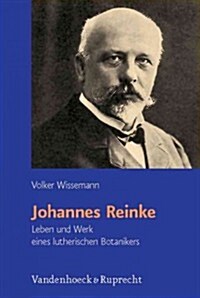 Johannes Reinke: Leben Und Werk Eines Lutherischen Botanikers (Hardcover)