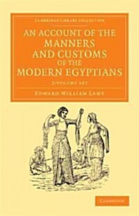 An Account of the Manners and Customs of the Modern Egyptians 2 Volume Set : Written in Egypt during the Years 1833, -34, and -35, Partly from Notes M (Package)