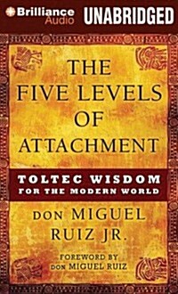 The Five Levels of Attachment: Toltec Wisdom for the Modern World (Audio CD)