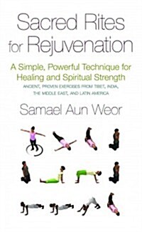 Sacred Rites for Rejuvenation: A Simple, Powerful Technique for Healing and Spiritual Strength (Paperback)