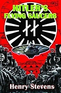 Hitlers Flying Saucers: A Guide to German Flying Discs of the Second World War (Paperback, 2, Revised)