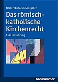 Das Romisch-Katholische Kirchenrecht: Eine Einfuhrung (Paperback)