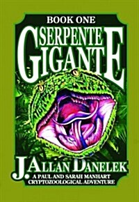 Serpente Gigante, Book One: A Paul and Sarah Manhart Cryptozoological Adventure (Paperback)