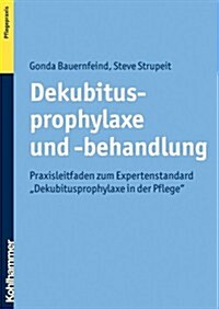 Dekubitusprophylaxe Und -Behandlung: Praxisleitfaden Zum Expertenstandard Dekubitusprophylaxe in Der Pflege (Paperback)