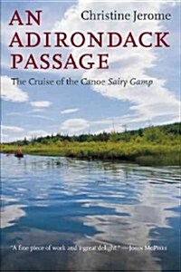 An Adirondack Passage: The Cruise of the Canoe Sairy Gamp (Paperback)