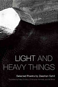 Light and Heavy Things: Selected Poems of Zeeshan Sahil (Paperback)