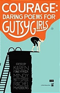 Courage: Daring Poems for Gutsy Girls (Paperback)