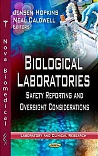 Biological Laboratories: Safety Reporting and Oversight Considerations (Hardcover)