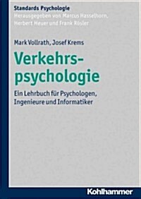 Verkehrspsychologie: Ein Lehrbuch Fur Psychologen, Ingenieure Und Informatiker (Hardcover)