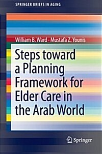 Steps Toward a Planning Framework for Elder Care in the Arab World (Paperback)