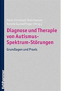 Diagnose Und Therapie Von Autismus-Spektrum-Storungen: Grundlagen Und Praxis (Paperback)