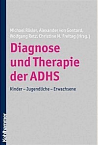 Diagnose Und Therapie Der Adhs: Kinder - Jugendliche - Erwachsene (Hardcover)