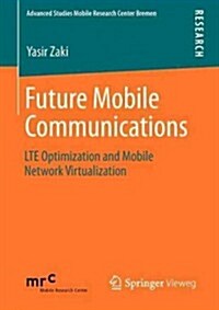 Future Mobile Communications: Lte Optimization and Mobile Network Virtualization (Paperback, 2012)