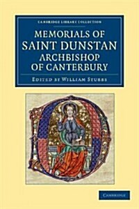 Memorials of Saint Dunstan, Archbishop of Canterbury (Paperback)