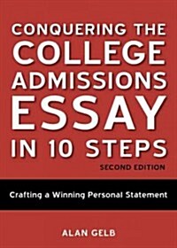 Conquering the College Admissions Essay in 10 Steps: Crafting a Winning Personal Statement (Paperback, 2)