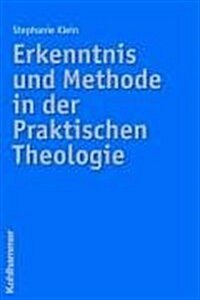 Erkenntnis Und Methode in Der Praktischen Theologie (Paperback)